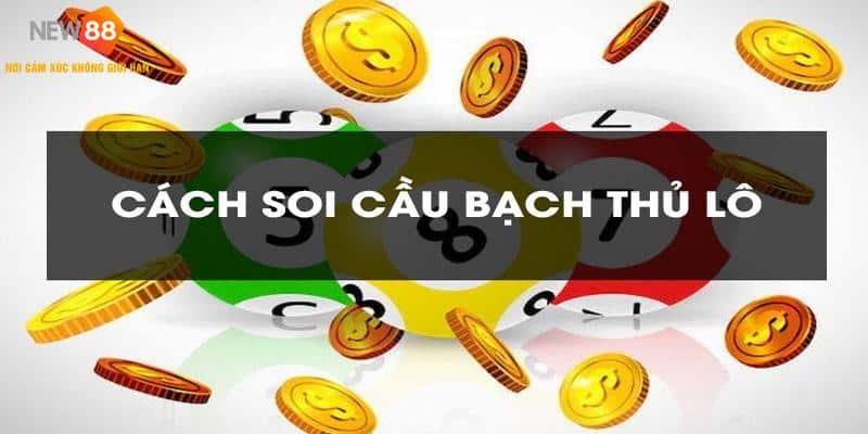 Lưu ý khi soi cầu lô bạch thủ