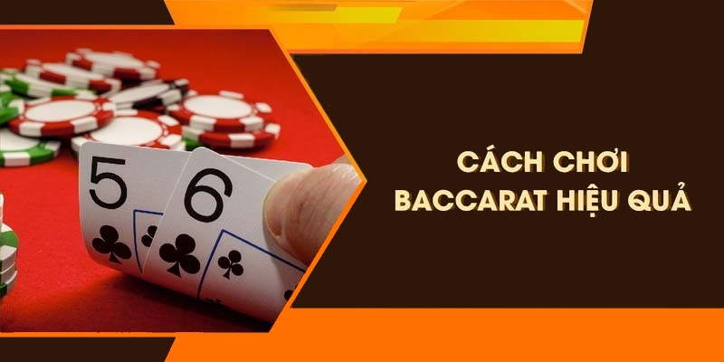 Các chuyên gia phân tích 5 cách thắng bài Baccarat