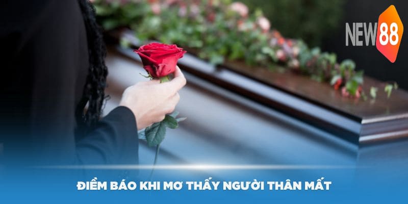 Mơ thấy người thân mất và những điềm báo mà bạn cần biết